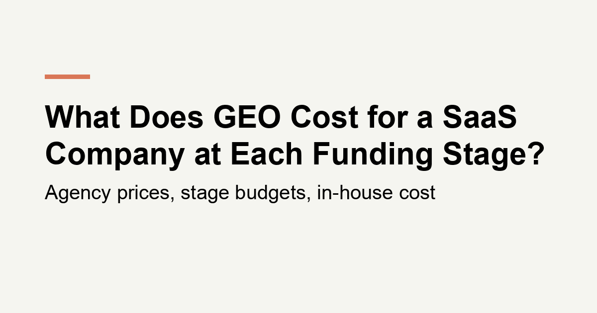 What Does GEO Cost for a SaaS Company at Each Funding Stage?