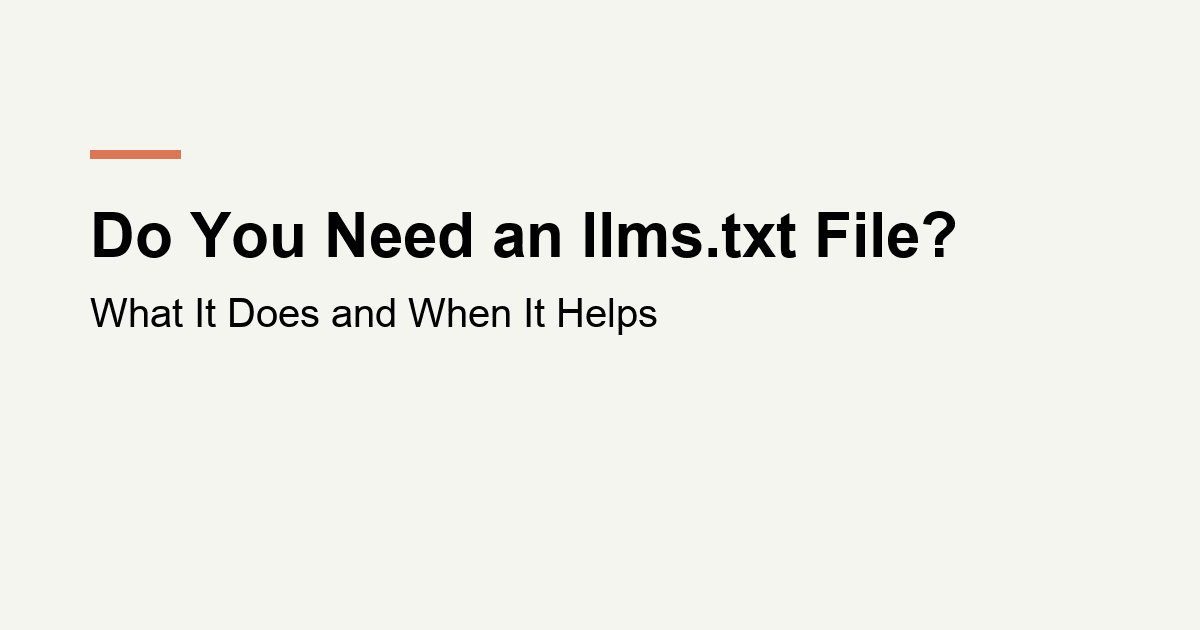 Title card reading Do You Need an llms.txt File? What It Does and When It Helps, from kubnalbridge.com