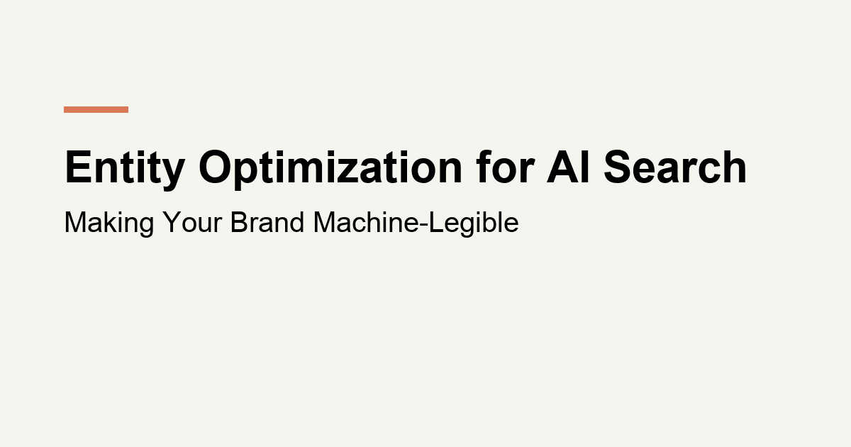 Title card reading Entity Optimization for AI Search, Making Your Brand Machine-Legible, from kubnalbridge.com