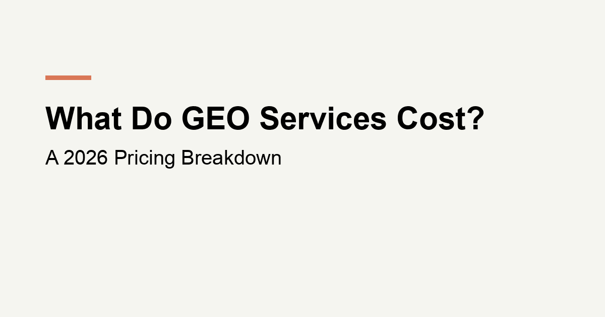 What Do GEO Services Cost? A 2026 Pricing Breakdown