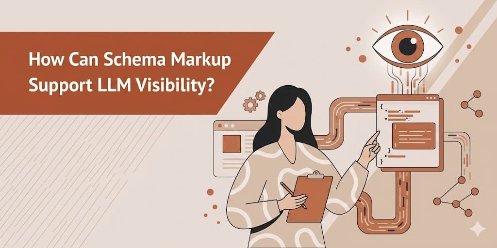 How Can Schema Markup Specifically Enhance LLM Visibility