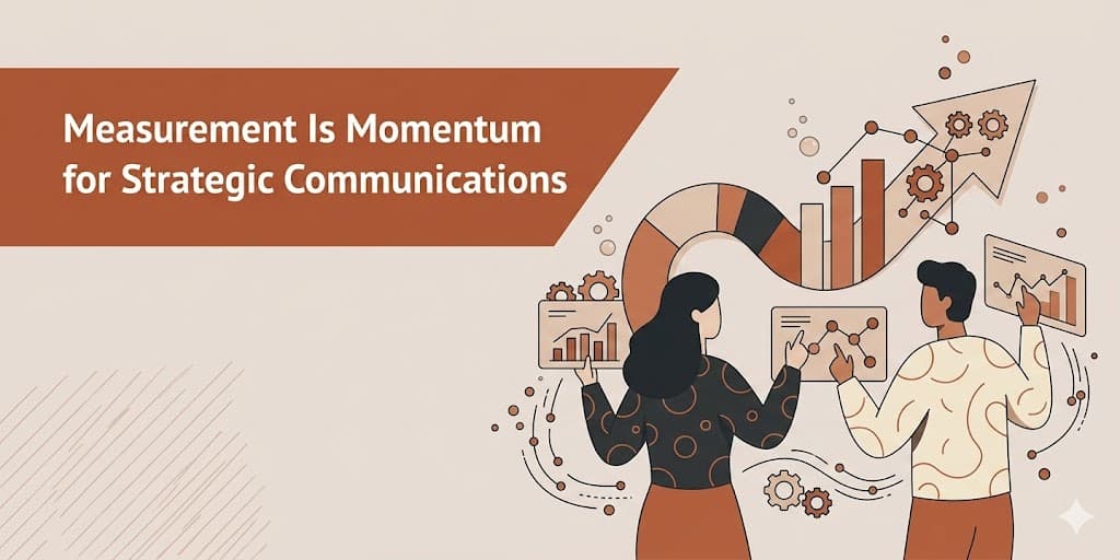 How Measurement Connects Strategic Communications to Business Impact